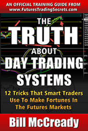 The Truth About Day Trading Systems By Bill Mccready